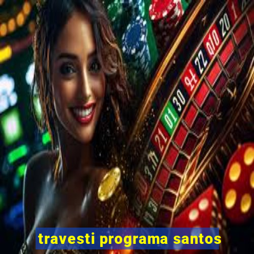 travesti programa santos